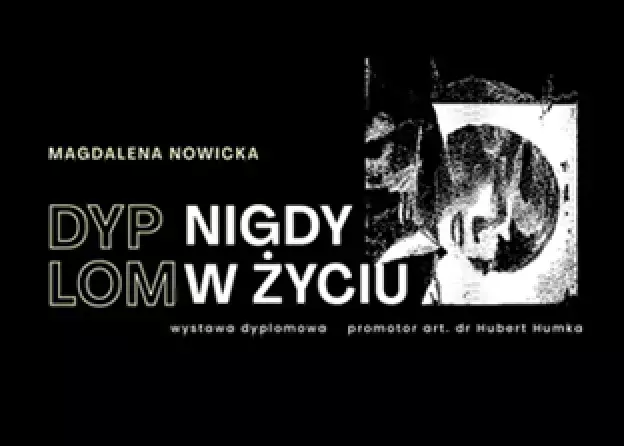 Magdalena Janina Nowicka - zaproszenie na wystawę "Nigdy w życiu"