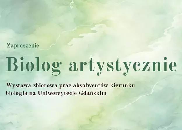 Zaproszenie na wystawię "Biolog artystycznie"